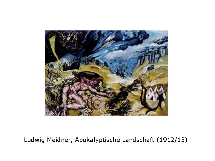 Ludwig Meidner, Apokalyptische Landschaft (1912/13) 