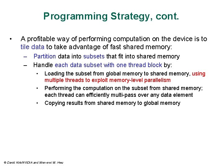Programming Strategy, cont. • A profitable way of performing computation on the device is