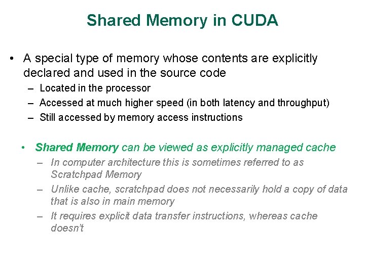Shared Memory in CUDA • A special type of memory whose contents are explicitly