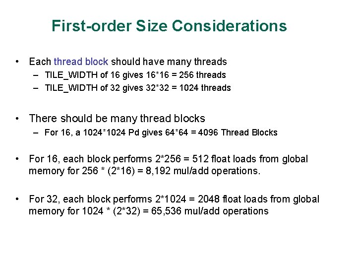 First-order Size Considerations • Each thread block should have many threads – TILE_WIDTH of