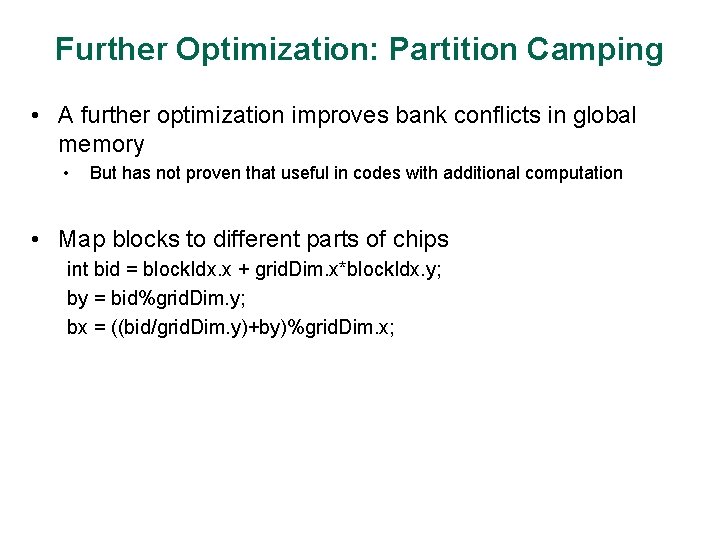 Further Optimization: Partition Camping • A further optimization improves bank conflicts in global memory