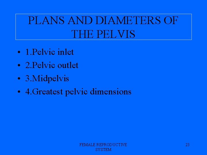 PLANS AND DIAMETERS OF THE PELVIS • • 1. Pelvic inlet 2. Pelvic outlet