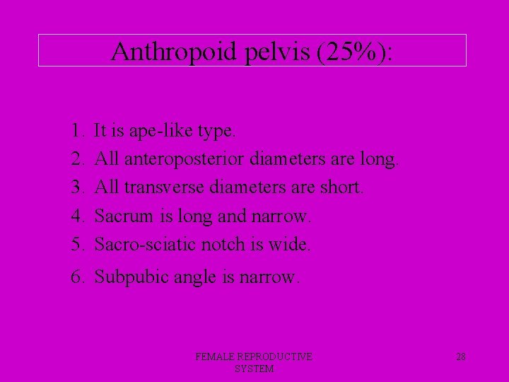 Anthropoid pelvis (25%): 1. 2. 3. 4. 5. It is ape-like type. All anteroposterior