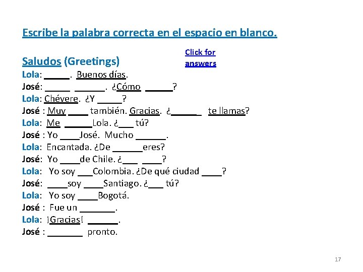 Escribe la palabra correcta en el espacio en blanco. Saludos (Greetings) Click for answers