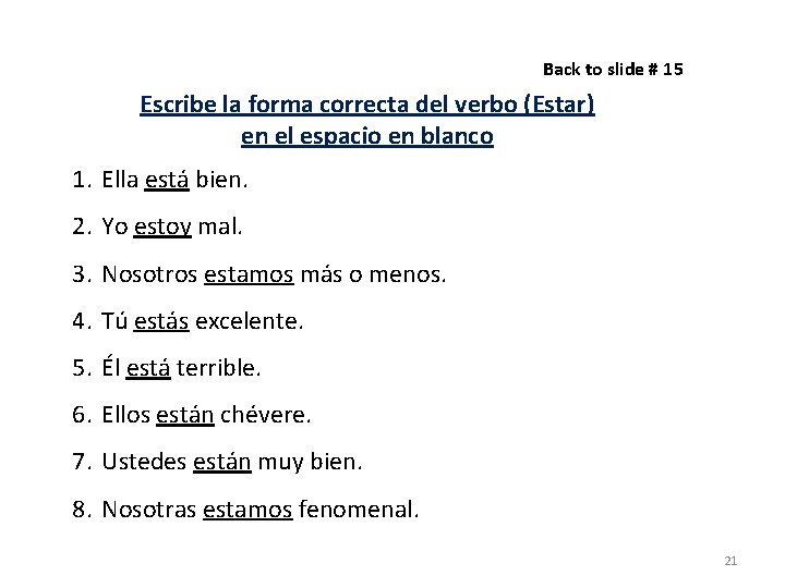 Back to slide # 15 Escribe la forma correcta del verbo (Estar) en el