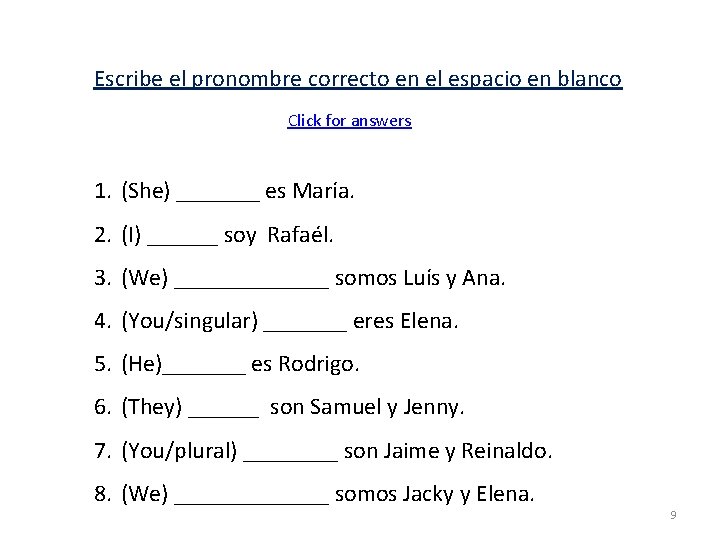 Escribe el pronombre correcto en el espacio en blanco Click for answers 1. (She)