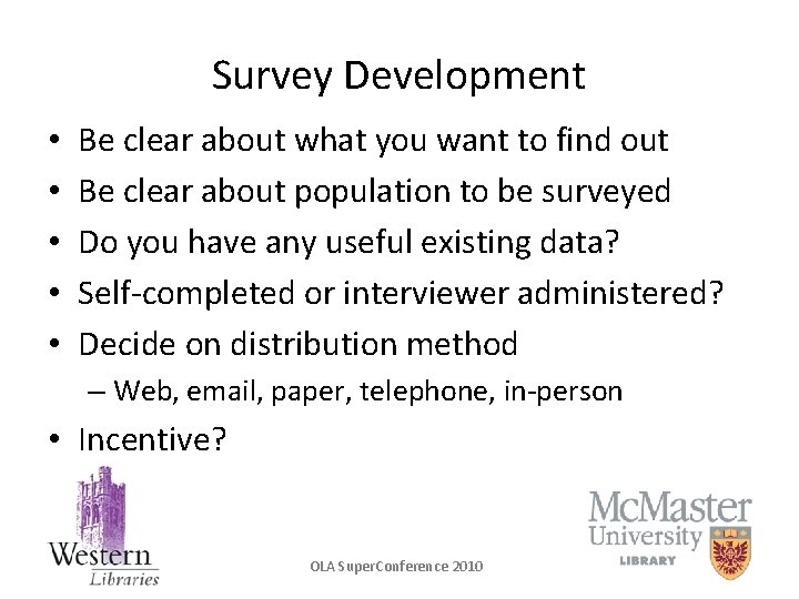 Survey Development • • • Be clear about what you want to find out