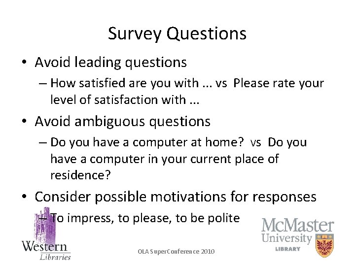 Survey Questions • Avoid leading questions – How satisfied are you with. . .