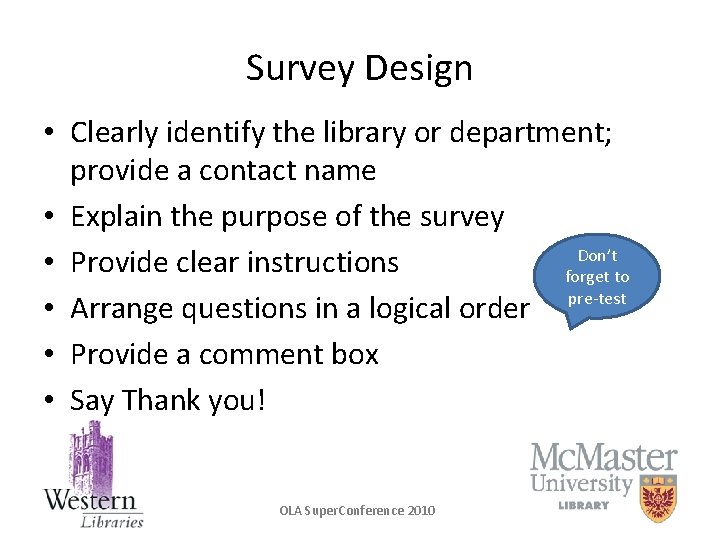 Survey Design • Clearly identify the library or department; provide a contact name •