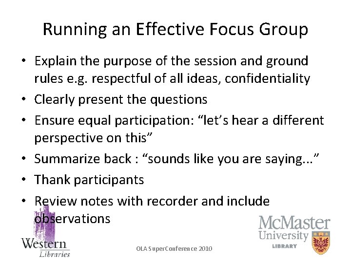 Running an Effective Focus Group • Explain the purpose of the session and ground