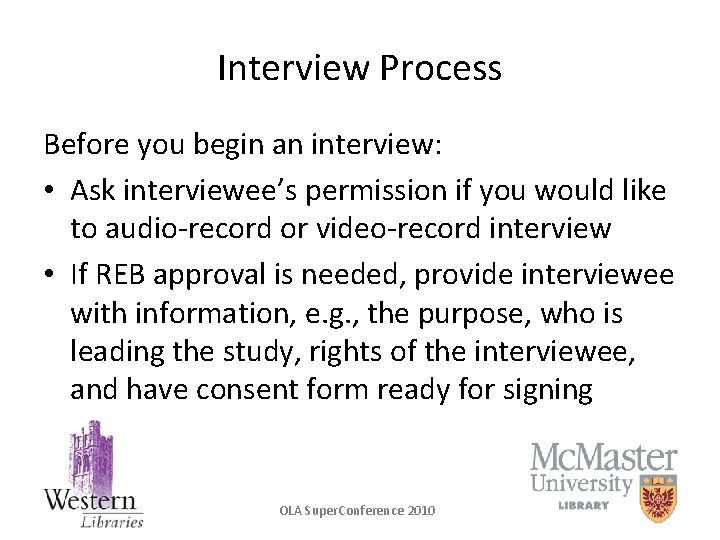 Interview Process Before you begin an interview: • Ask interviewee’s permission if you would