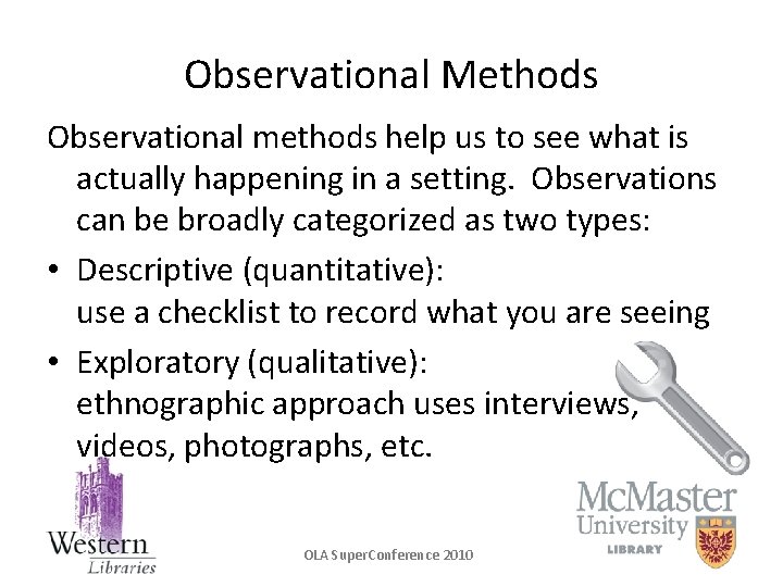 Observational Methods Observational methods help us to see what is actually happening in a