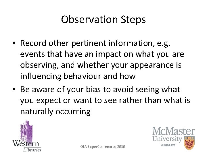 Observation Steps • Record other pertinent information, e. g. events that have an impact