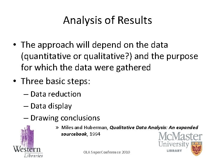 Analysis of Results • The approach will depend on the data (quantitative or qualitative?