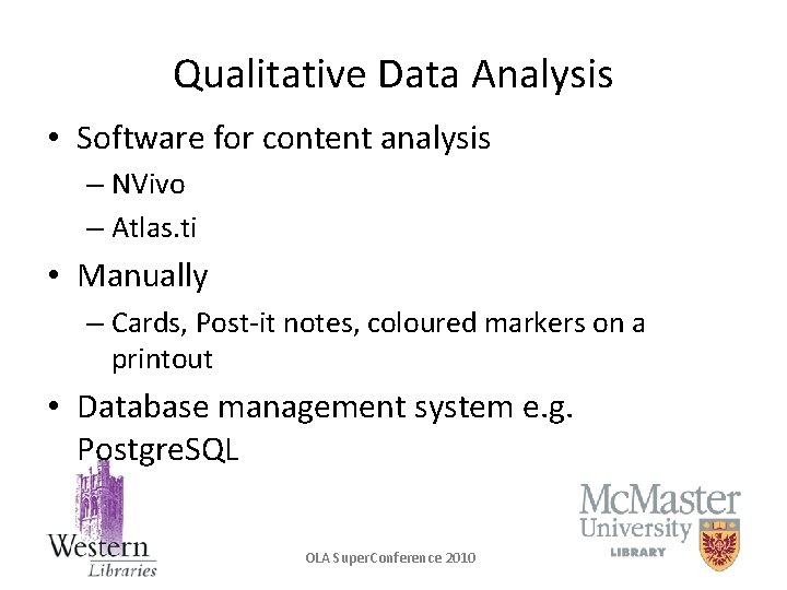 Qualitative Data Analysis • Software for content analysis – NVivo – Atlas. ti •