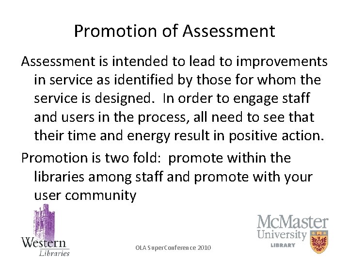 Promotion of Assessment is intended to lead to improvements in service as identified by