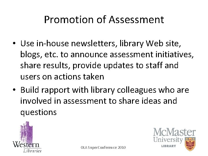 Promotion of Assessment • Use in-house newsletters, library Web site, blogs, etc. to announce