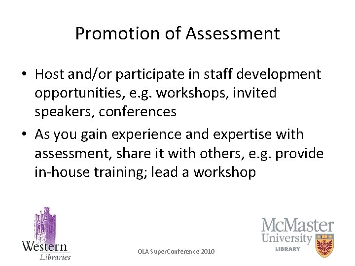 Promotion of Assessment • Host and/or participate in staff development opportunities, e. g. workshops,