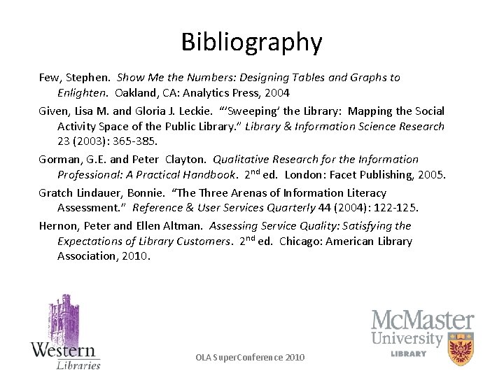 Bibliography Few, Stephen. Show Me the Numbers: Designing Tables and Graphs to Enlighten. Oakland,