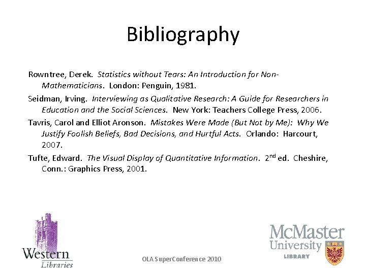 Bibliography Rowntree, Derek. Statistics without Tears: An Introduction for Non. Mathematicians. London: Penguin, 1981.