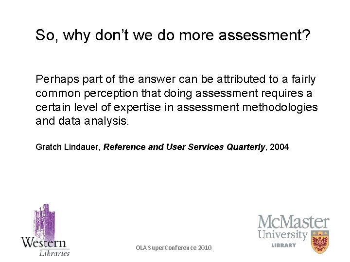 So, why don’t we do more assessment? Perhaps part of the answer can be