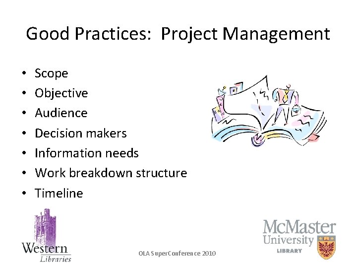 Good Practices: Project Management • • Scope Objective Audience Decision makers Information needs Work