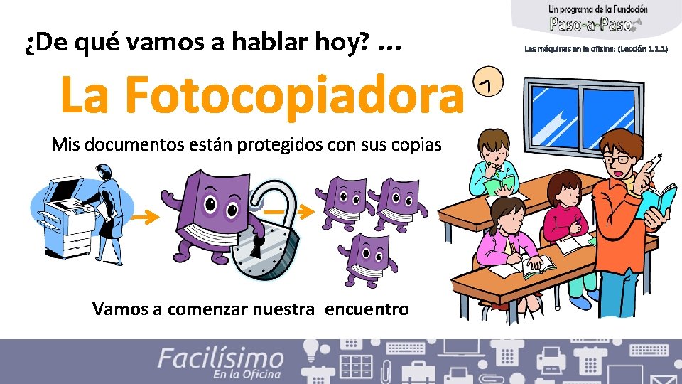 ¿De qué vamos a hablar hoy? … La Fotocopiadora Mis documentos están protegidos con