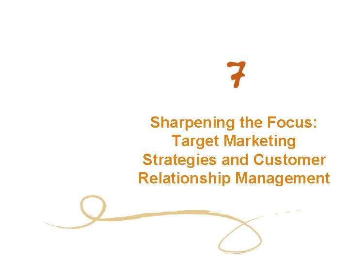 Sharpening the Focus: Target Marketing Strategies and Customer Relationship Management 