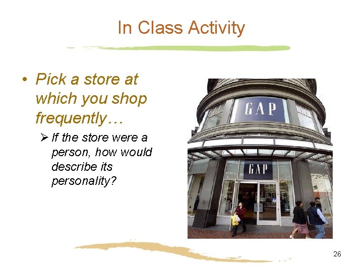In Class Activity • Pick a store at which you shop frequently… Ø If