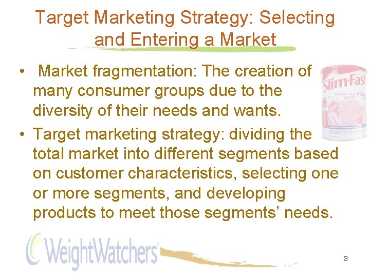 Target Marketing Strategy: Selecting and Entering a Market • Market fragmentation: The creation of