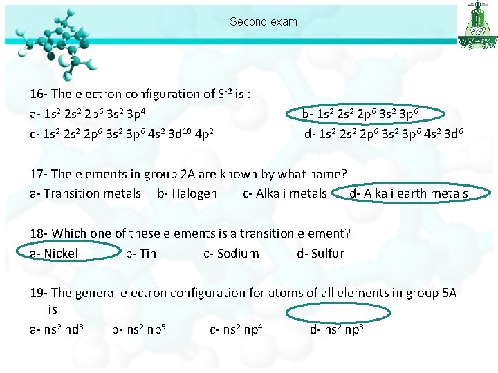 Second exam 16 - The electron configuration of S-2 is : a- 1 s