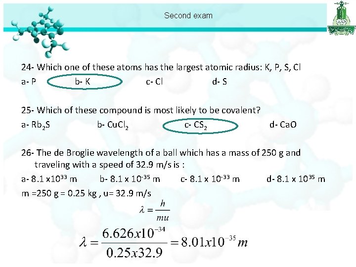 Second exam 24 - Which one of these atoms has the largest atomic radius: