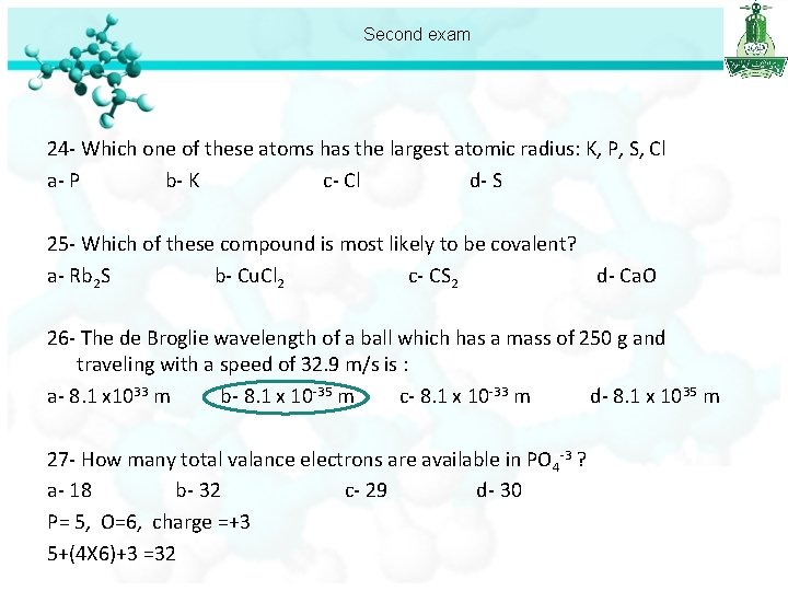 Second exam 24 - Which one of these atoms has the largest atomic radius: