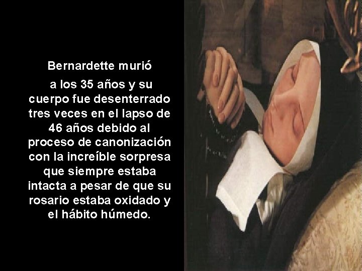 Bernardette murió a los 35 años y su cuerpo fue desenterrado tres veces en