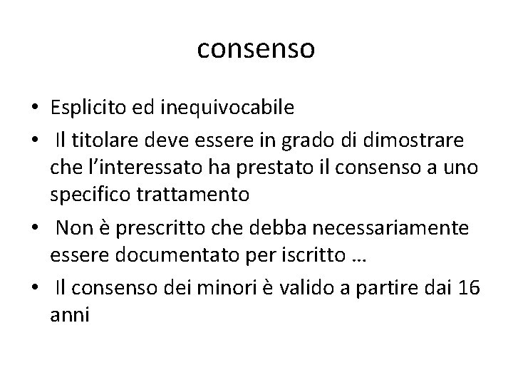 consenso • Esplicito ed inequivocabile • Il titolare deve essere in grado di dimostrare