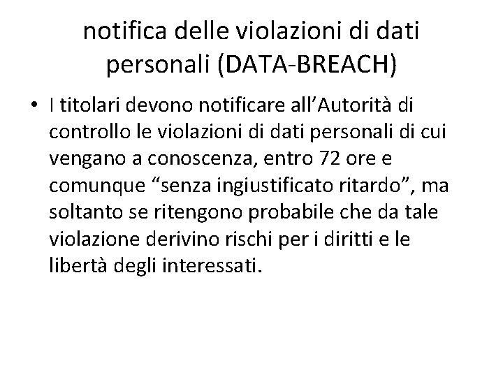 notifica delle violazioni di dati personali (DATA-BREACH) • I titolari devono notificare all’Autorità di