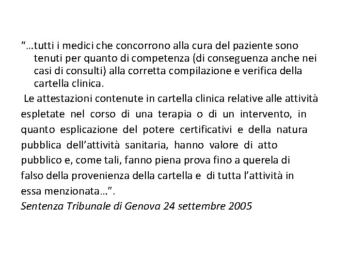 “…tutti i medici che concorrono alla cura del paziente sono tenuti per quanto di