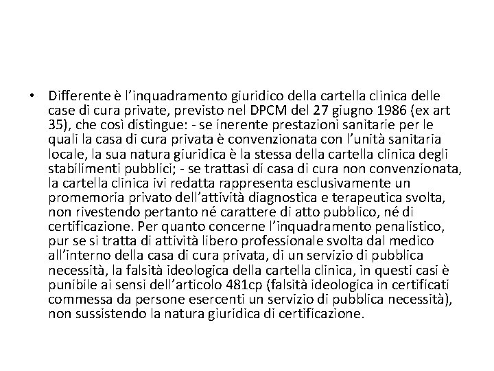  • Differente è l’inquadramento giuridico della cartella clinica delle case di cura private,