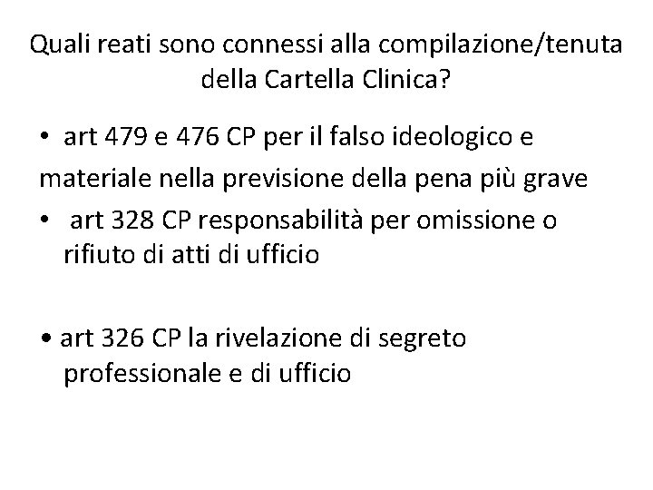Quali reati sono connessi alla compilazione/tenuta della Cartella Clinica? • art 479 e 476