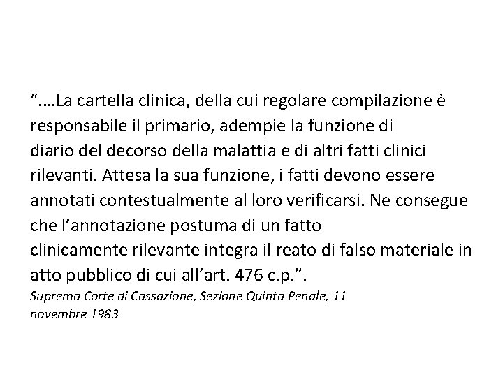 “. …La cartella clinica, della cui regolare compilazione è responsabile il primario, adempie la