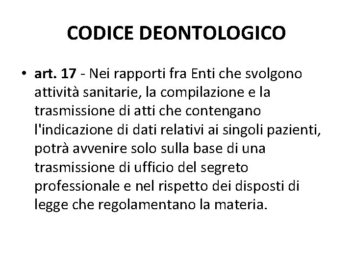 CODICE DEONTOLOGICO • art. 17 - Nei rapporti fra Enti che svolgono attività sanitarie,