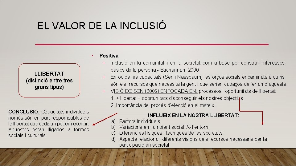 EL VALOR DE LA INCLUSIÓ • LLIBERTAT (distinció entre tres grans tipus) CONCLUSIÓ: Capacitats