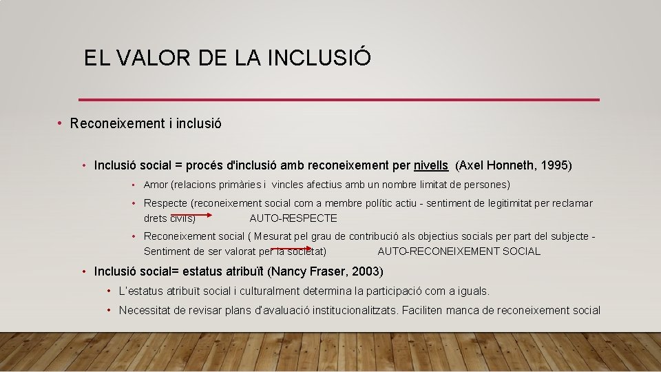 EL VALOR DE LA INCLUSIÓ • Reconeixement i inclusió • Inclusió social = procés