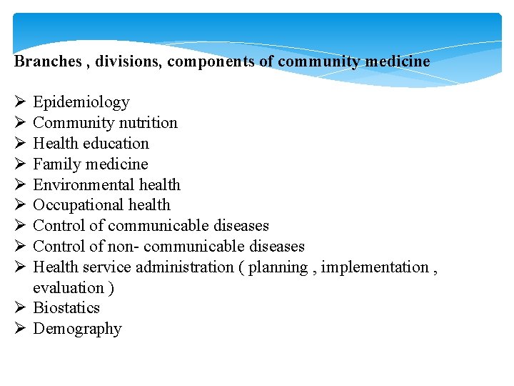Branches , divisions, components of community medicine Ø Ø Ø Ø Ø Epidemiology Community Branches , divisions, components of community medicine Ø Ø Ø Ø Ø Epidemiology Community