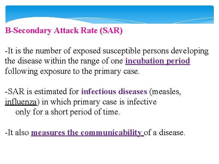 B-Secondary Attack Rate (SAR) -It is the number of exposed susceptible persons developing the B-Secondary Attack Rate (SAR) -It is the number of exposed susceptible persons developing the