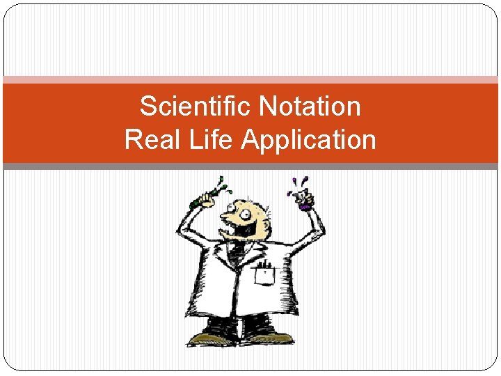 Scientific Notation Real Life Application 