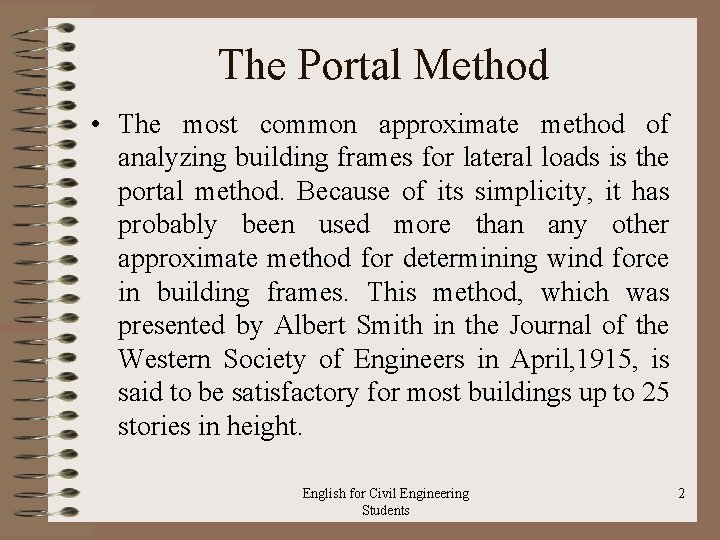 The Portal Method • The most common approximate method of analyzing building frames for