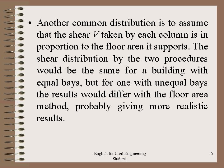  • Another common distribution is to assume that the shear V taken by