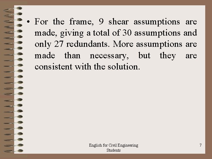  • For the frame, 9 shear assumptions are made, giving a total of