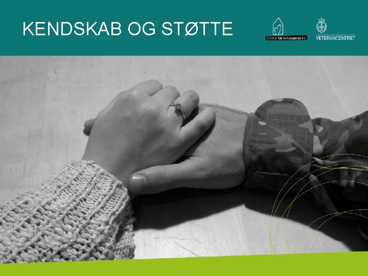 KENDSKAB OG STØTTE TEMA 7 | KENDSKAB OG STØTTE 